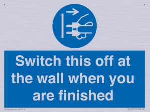 Switch this off at the wall when you are finished